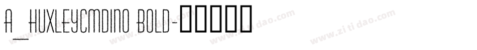 a_HuxleyCmDino Bold字体转换